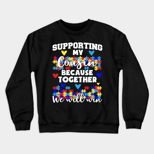 Supporting My Autistic Cousin We Will Win Autism Crewneck Sweatshirt by CarolIrvine